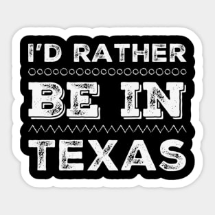 Love Texas I'd rather be in Texas Cute Vacation Holiday trip Sticker